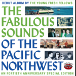 A Sonic Companion to “Fab Sounds: The Early Days of the Young Fresh Fellows”